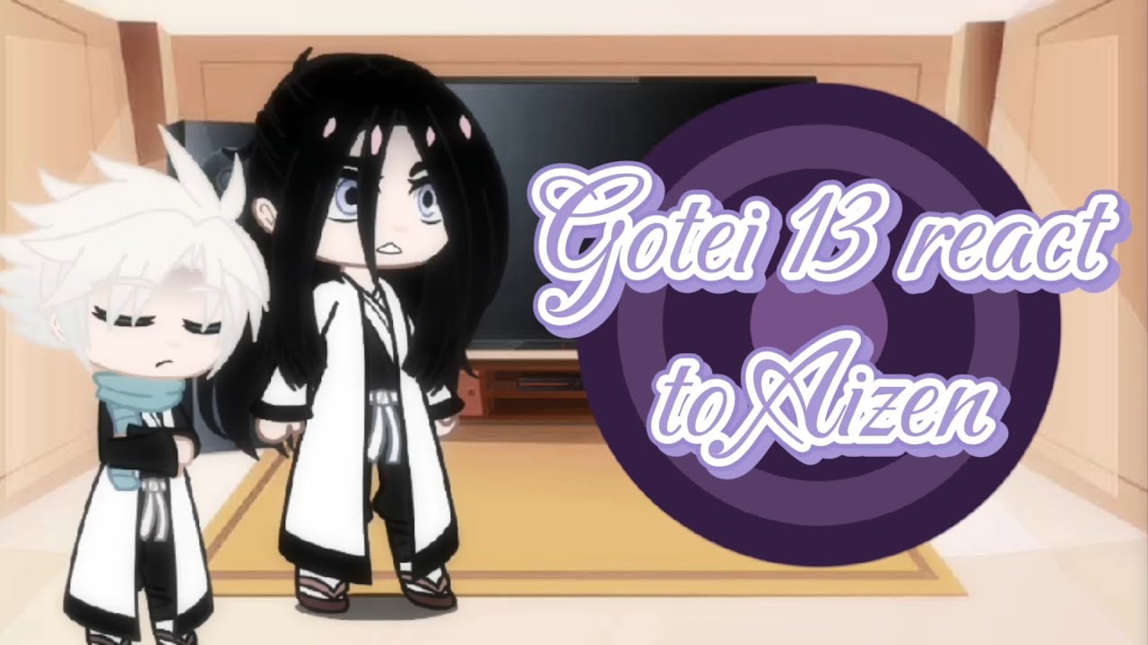 Gotei 13 react to Aizen//Реакция Готей 13 на Айзена//🇷🇺🇺🇸//(1/2)