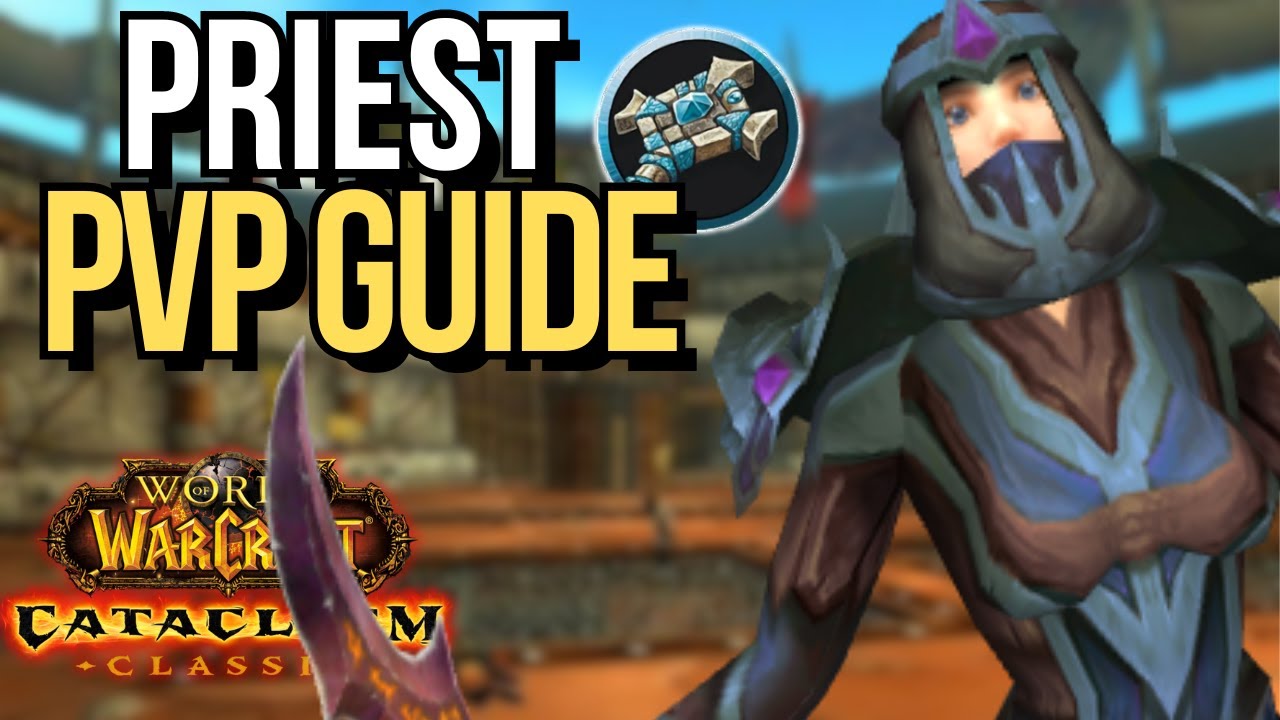 ULTIMATE Cataclysm Shadow/Discipline Priest PvP Guide