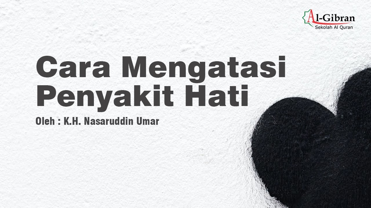 Cara Mengatasi Penyakit Hati, K.H. Nasaruddin Umar