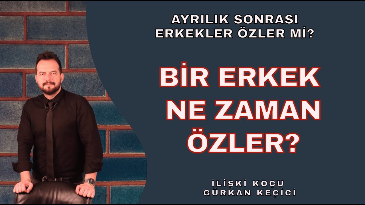 BİR ERKEK NE ZAMAN ÖZLER? AYRILIK SONRASI ÖZLEM DUYGUSUNUN ORTAYA ÇIKMA ANLARI...