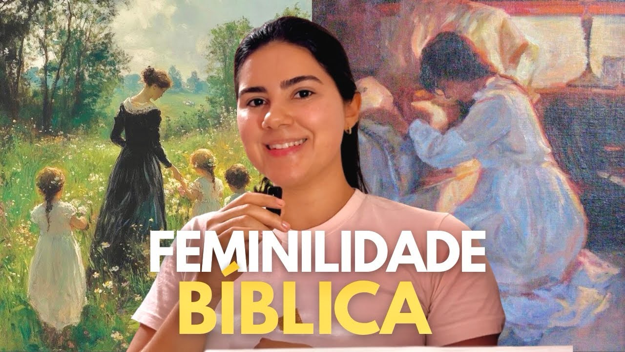 FEMINILIDADE BÍBLICA: ESSE VÍDEO É PARA VOCÉ!
