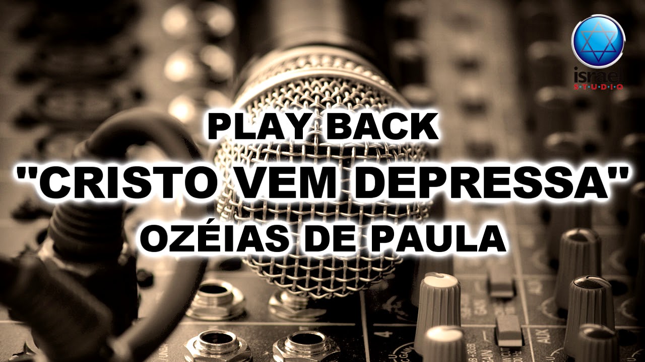 PLAY BACK CRISTO VEM DEPRESSA - Ozéias de Paula