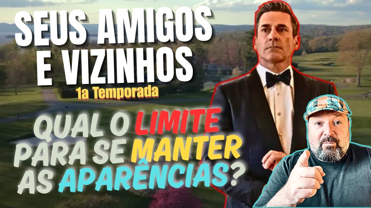 SEUS AMIGOS E VIZINHOS vs REALIDADE: Qual o Limite para se Manter as Aparências | Crítica