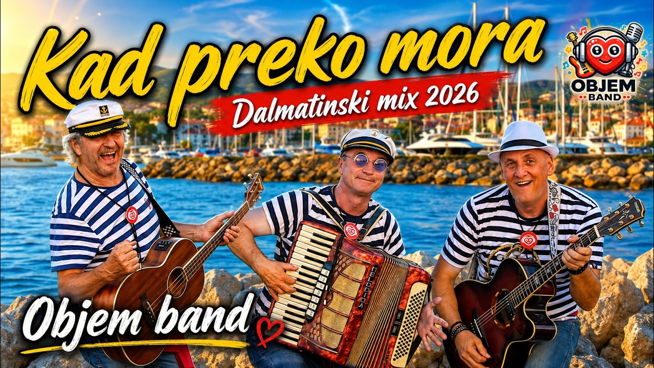 KAD PREKO MORA &ndash; Dalmatinski mix 2026 🌊 | Najlep&scaron;e dalmatinske pesmi | OBJEM BAND