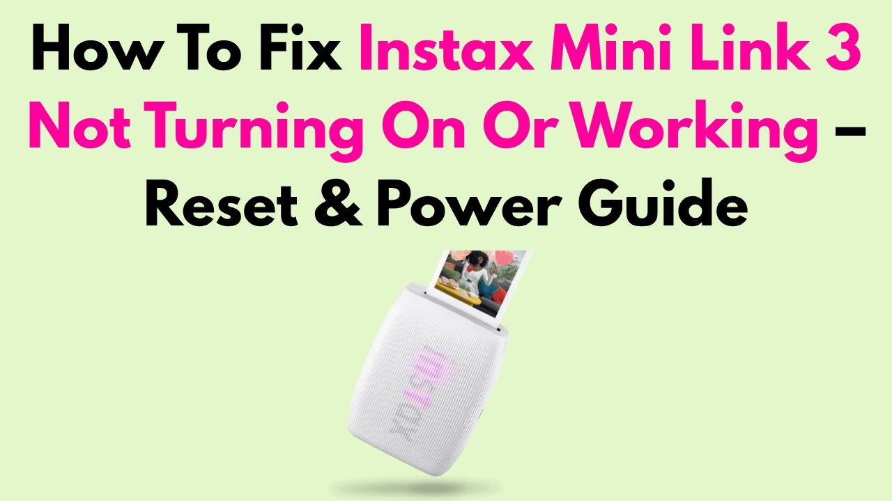 How To Fix Instax Mini Link 3 Not Turning On Or Working &ndash; Reset & Power Guide