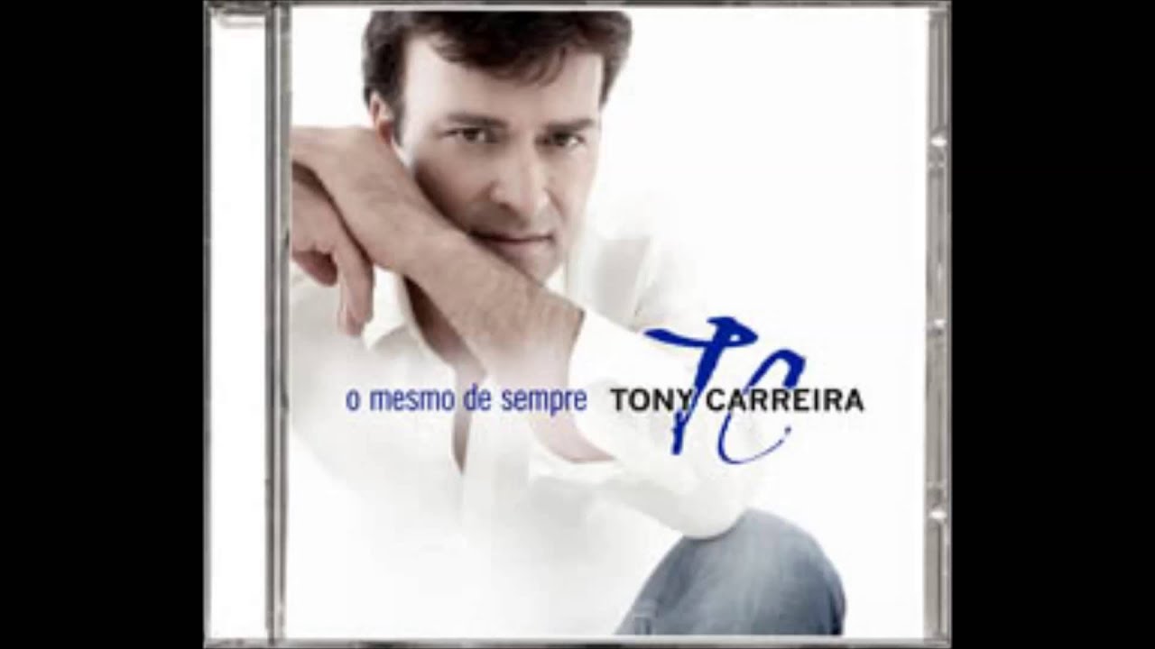 TONY CARREIRA - PORQU&Ecirc;