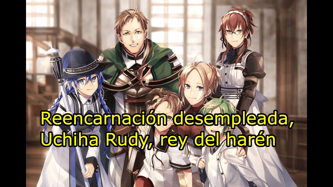 Reencarnación desempleada, Uchiha Rudy, rey del harén capitulo 1 al 30