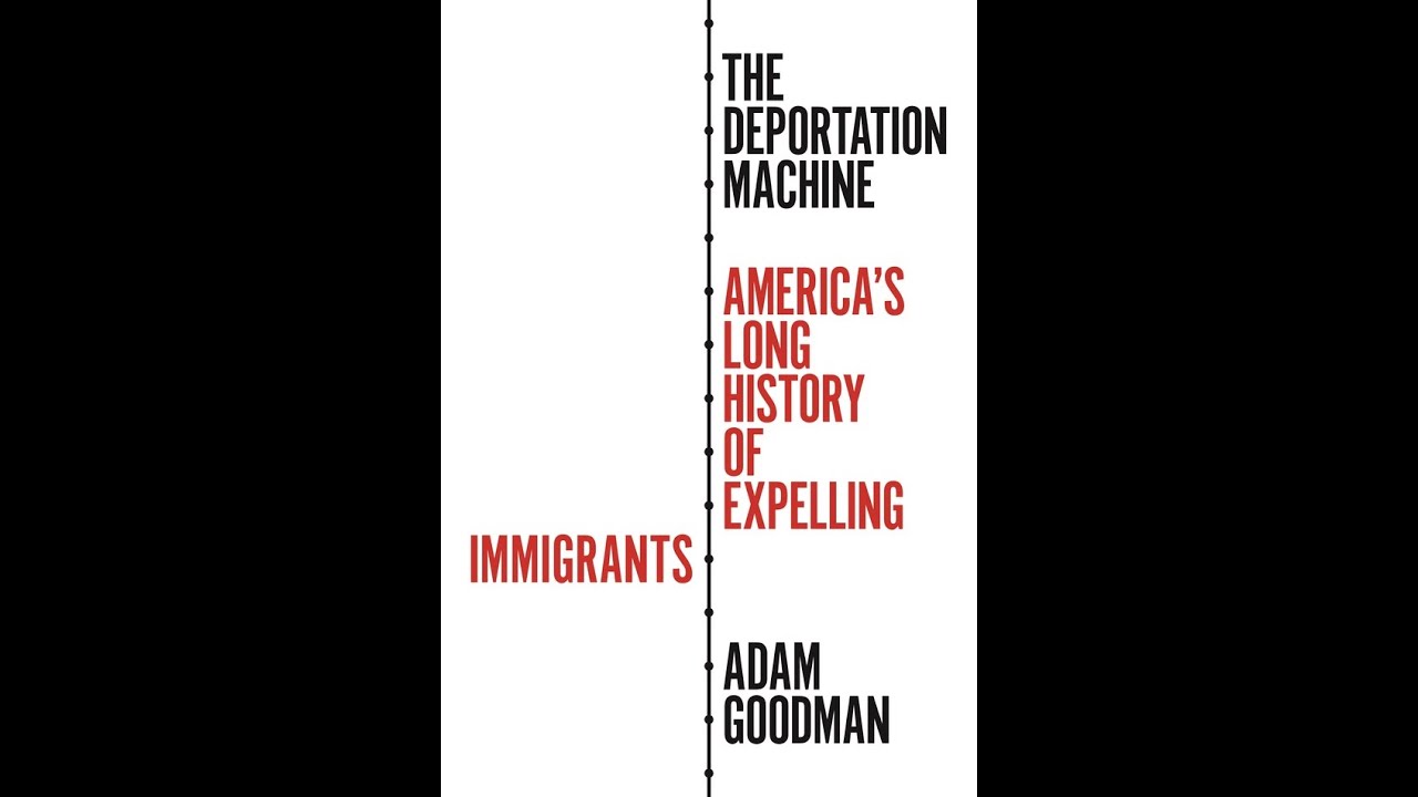 Adam Goodman, Immigration and Ethnic History Society Book Talk: The Deportation Machine