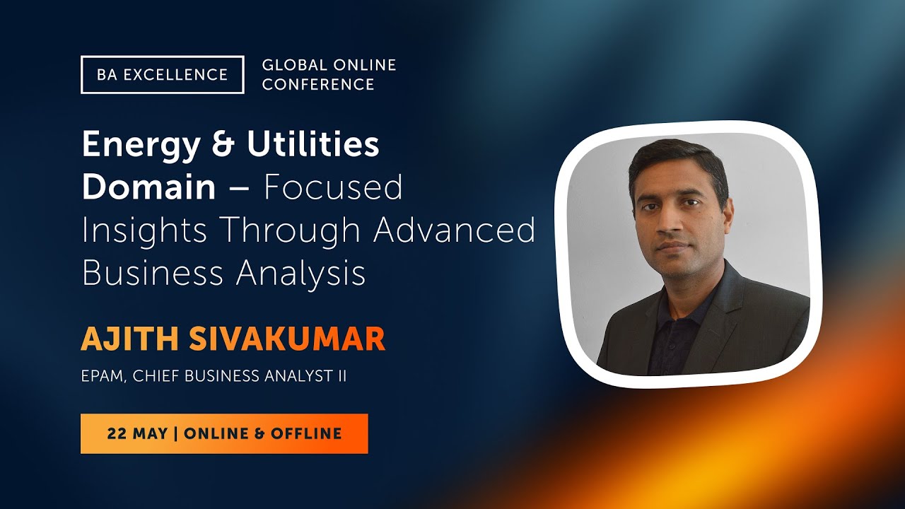 Energy & Utilities Domain - Focused Insights Through Advanced Business Analysis | BA Excellence 2025