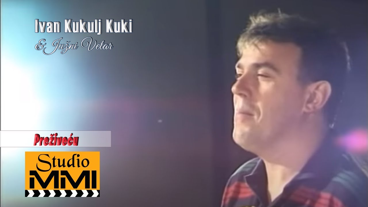 Ivan Kukolj Kuki i Juzni Vetar -  Prezivecu (1999)