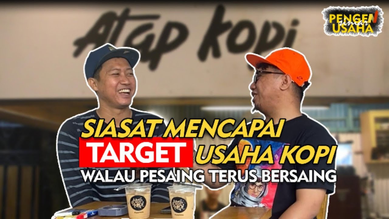 Siniar Pengen Usaha | Atap Kopi - Siasat Mencapai Target Usaha Kopi Walau Pesaing Terus Bersaing