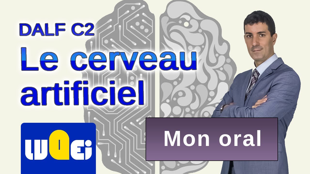 Exemple d'oral DALF C2 : Le cerveau artificiel