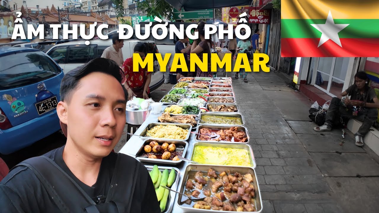 Một ngày trải nghiệm ẩm thực đường phố Myanmar