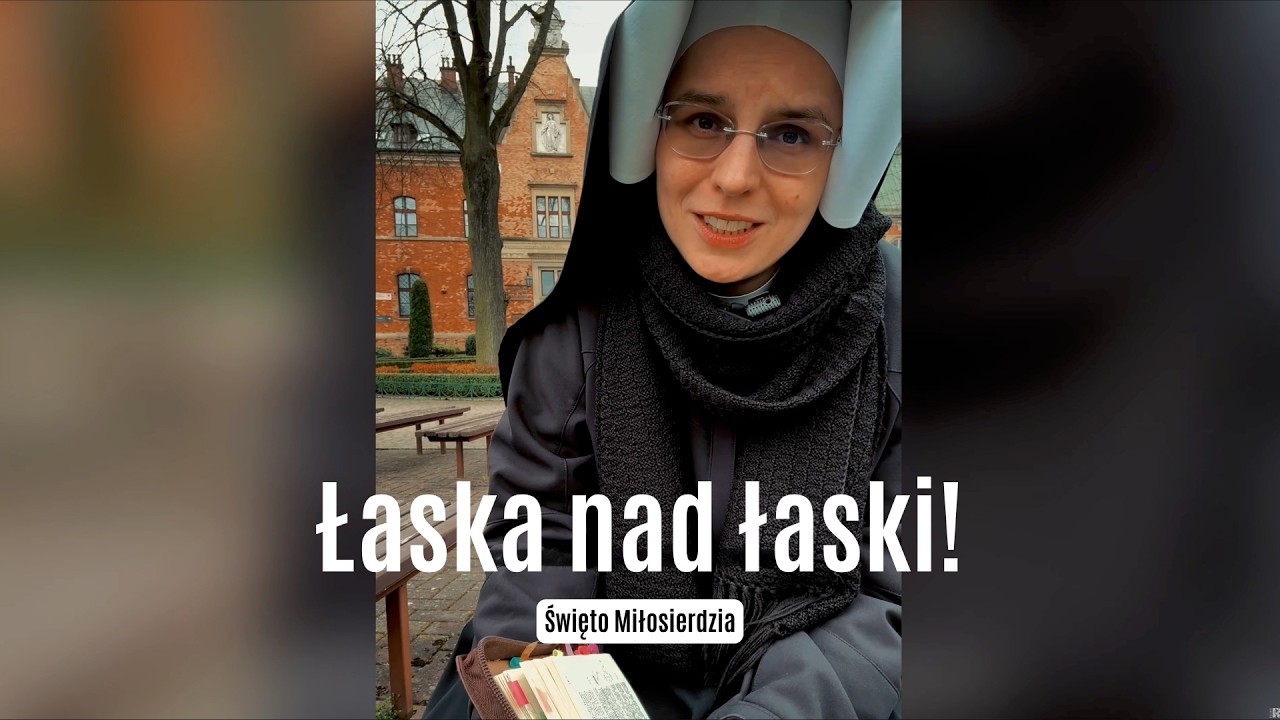 Łaska nad łaski! - Święto Miłosierdzia