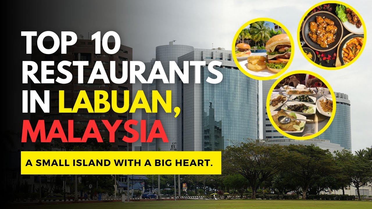TOP 10 RESTAURANTS TO EAT IN LABUAN