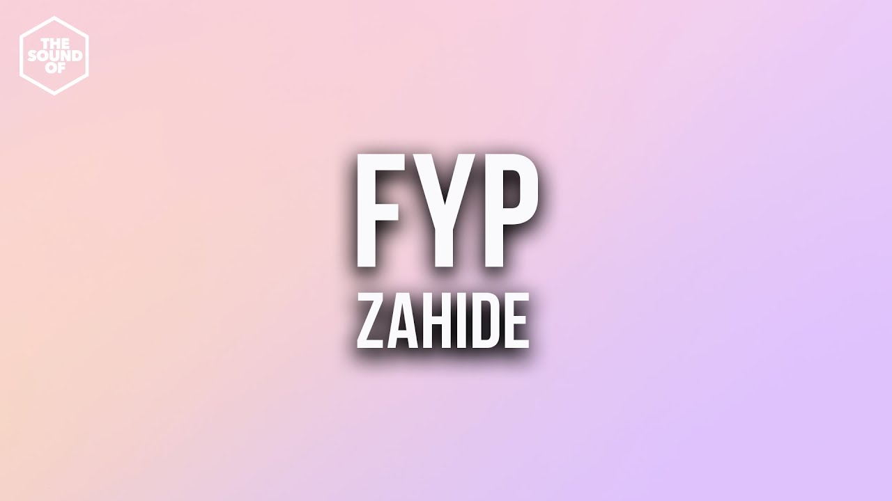 ZAHIDE - FYP (Lyric Video)