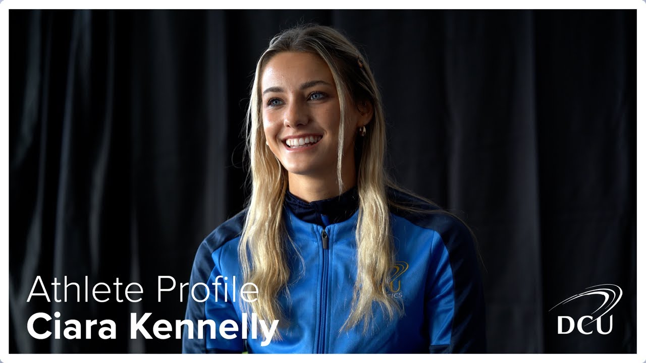 Ciara Kennelly -  DCU Athletics Student Profile - Episode #3