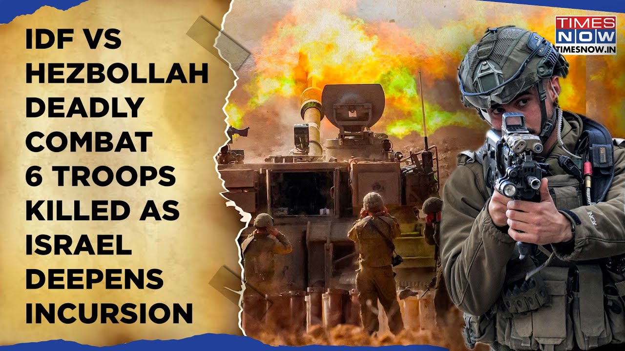 IDF Deadly Combat With Hezbollah, 6 Soldiers Killed| Israel Deepens Incursions, Ramps Up Lebanon Ops