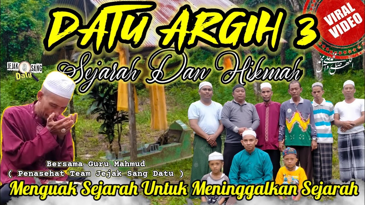DATU ARGIH 3 | VIRALKAN | KISAH DAN HIKMAH | MENGUAK SEJARAH UNTUK MENINGGALKAN SEJARAH