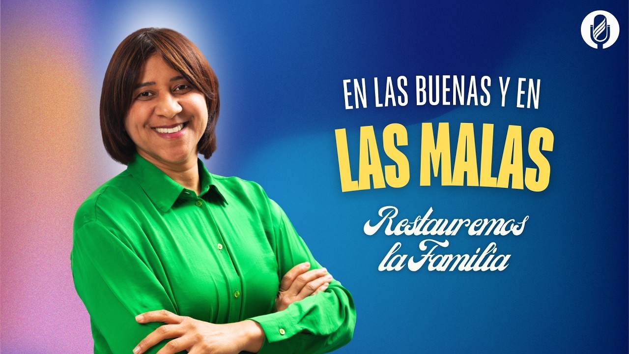 Restauremos la Familia. En las buenas y en las malas