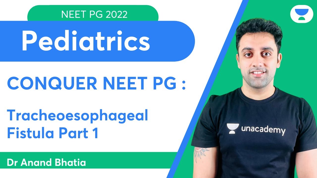 Conquer NEET PG 2022: Tracheoesophageal Fistula Part 1 | Pediatric | Let's Crack NEET PG | Dr.Anand