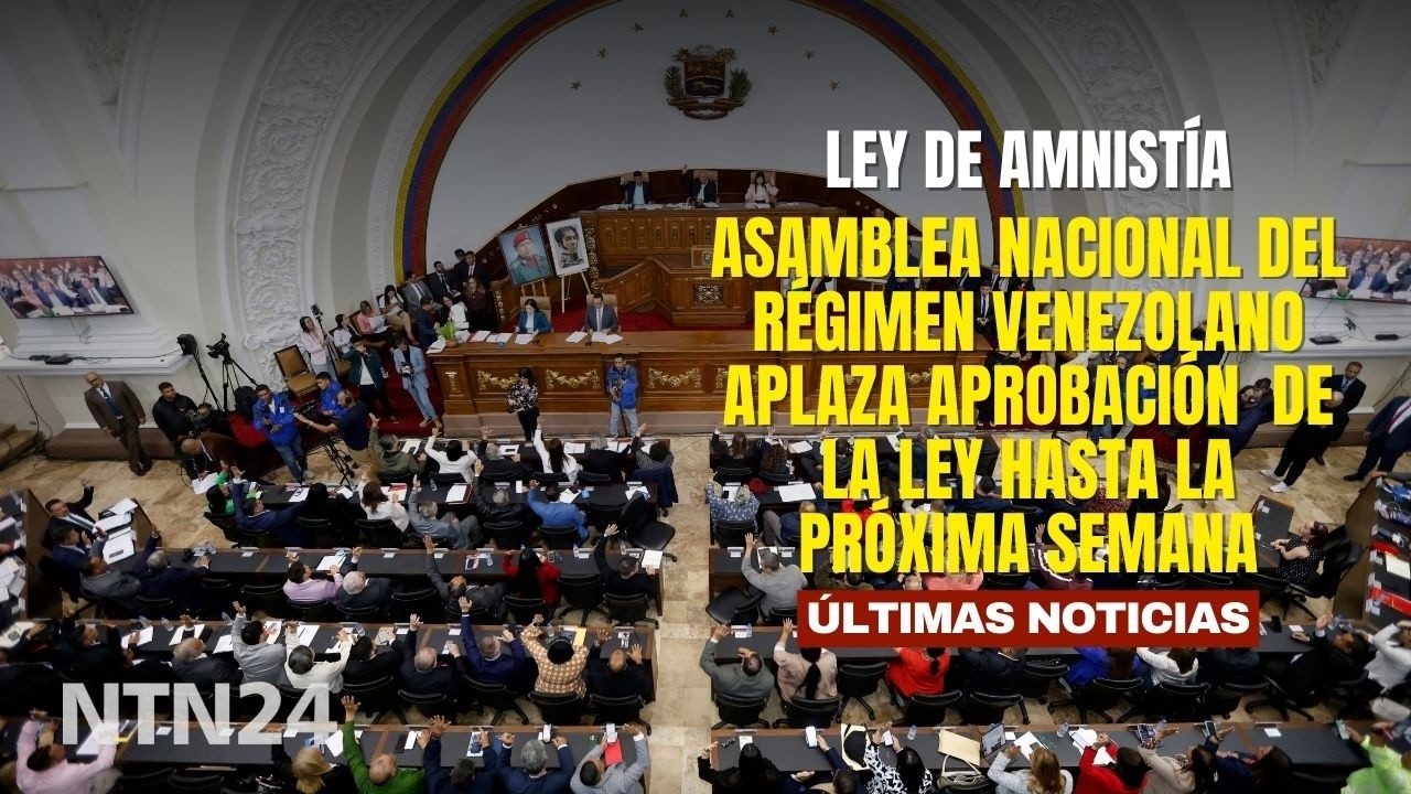 Asamblea Nacional del régimen venezolano aplaza aprobación de ley de amnistía