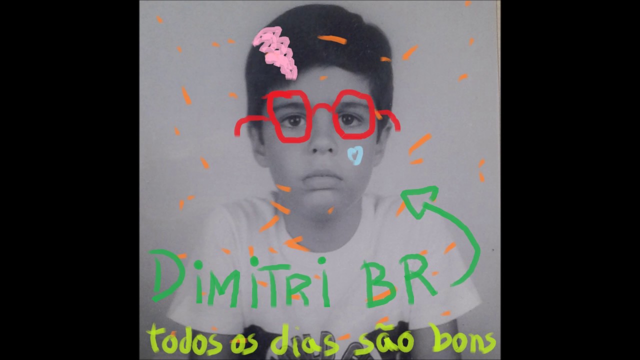 Dimitri BR | todos os dias são bons [álbum completo - 2017]