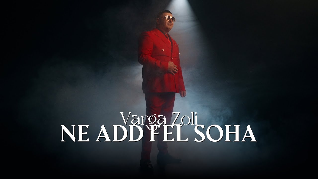 Varga Zoli X Ne add fel soha /Official Music Video/4K