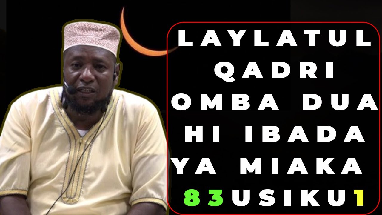 USIKU WA LAYLATUL QADR UKIFANYA IBADA YOYOTE NI SAWA UMEFANYA IBADA HIYO MIAKA 83 OMBA DUA HI SANA