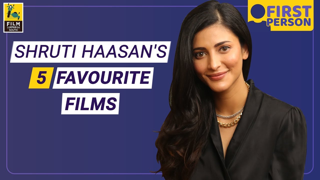 Shruti Haasan's Five Favourite Films | First Person