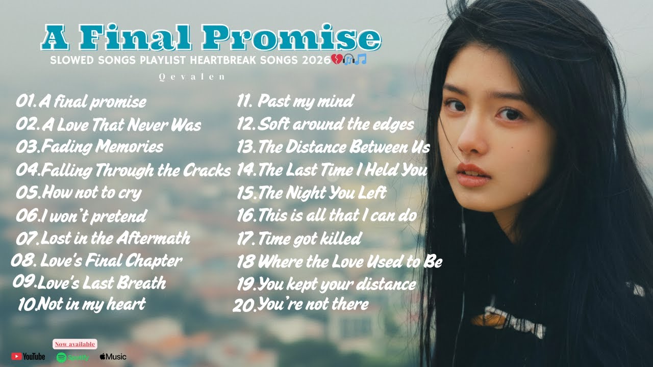 A FINAL PROMISE💔Best Slowed Songs Playlist Heartbreak Songs That Make You Cry