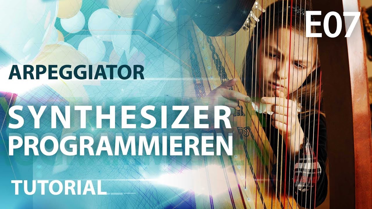 Arpeggiator Tutorial – Synthesizer programmieren E07
