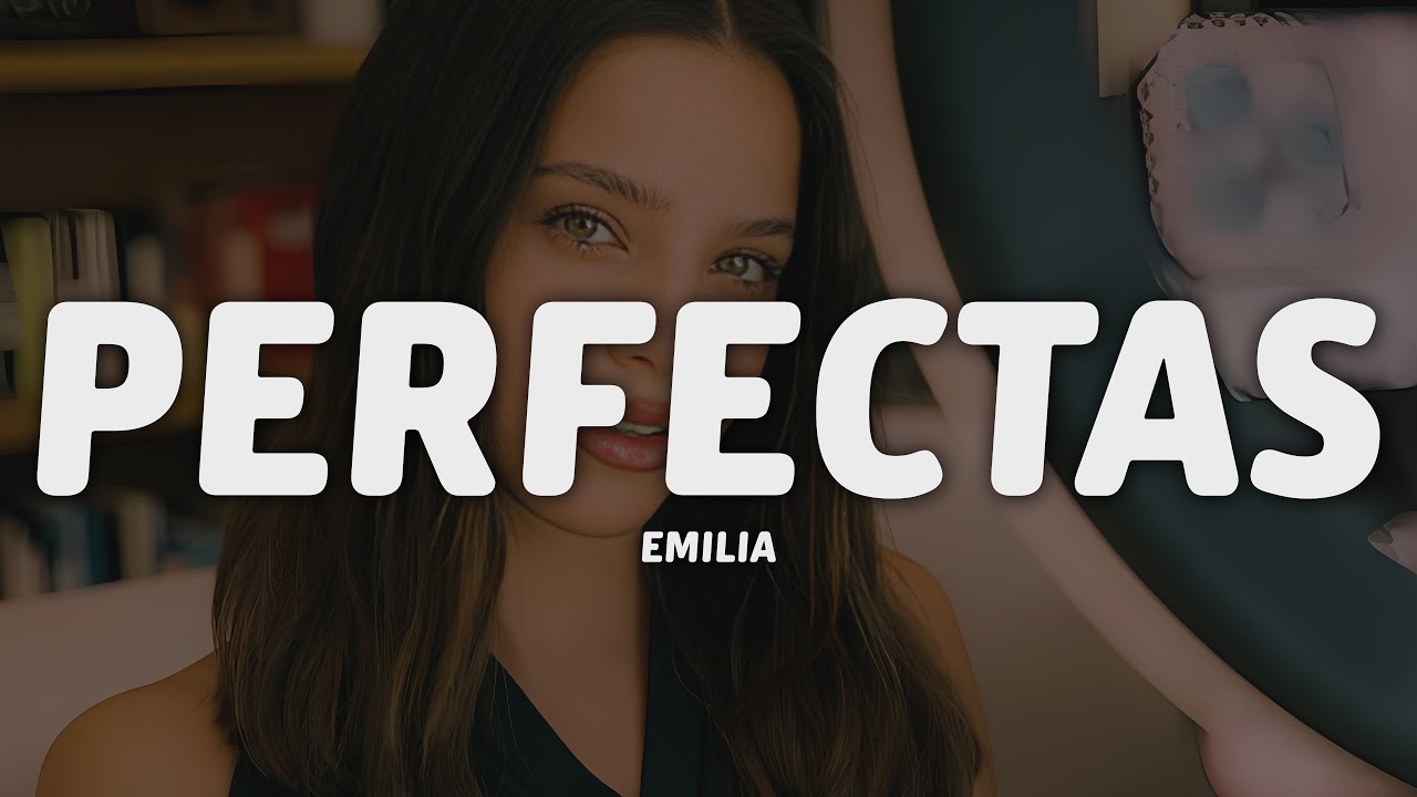 Emilia - perfectas (Letra/Lyrics)