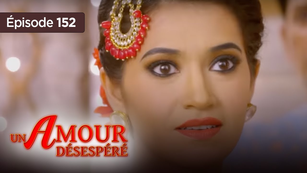 Un amour désespéré - Episode  152 - Série en français