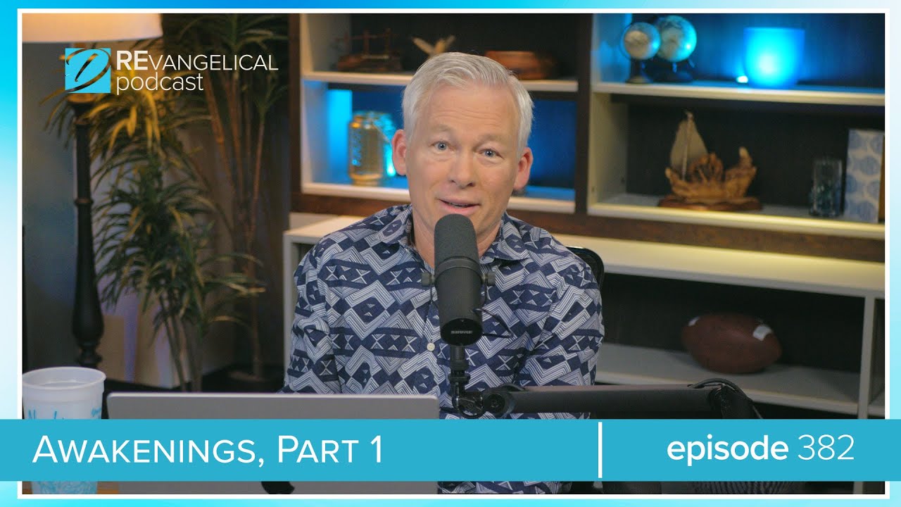 Awakenings, Pt. 1 (REvangelical - Ep. 382)