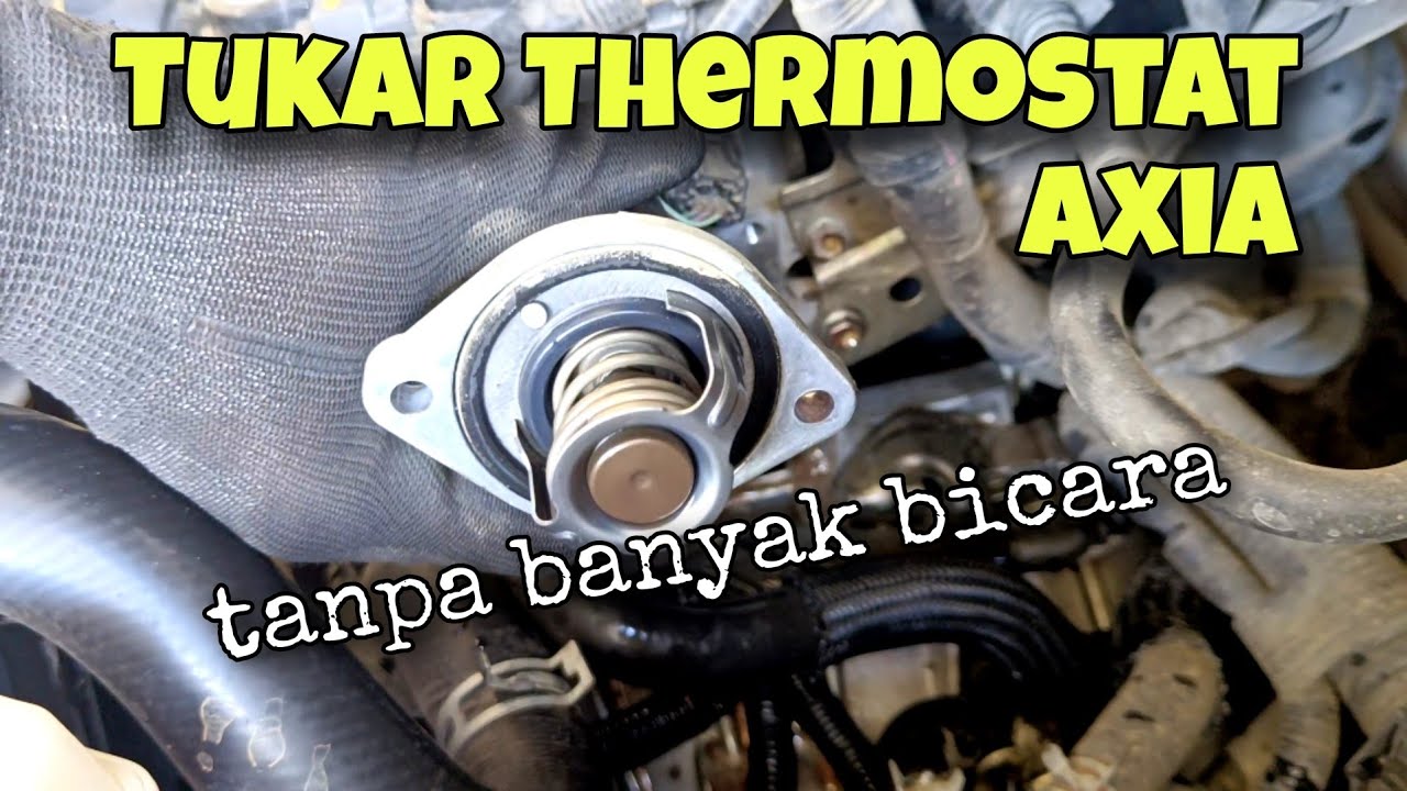Cara tukar Thermostat Perodua Axia Agya Ayla | Mudah rupanya