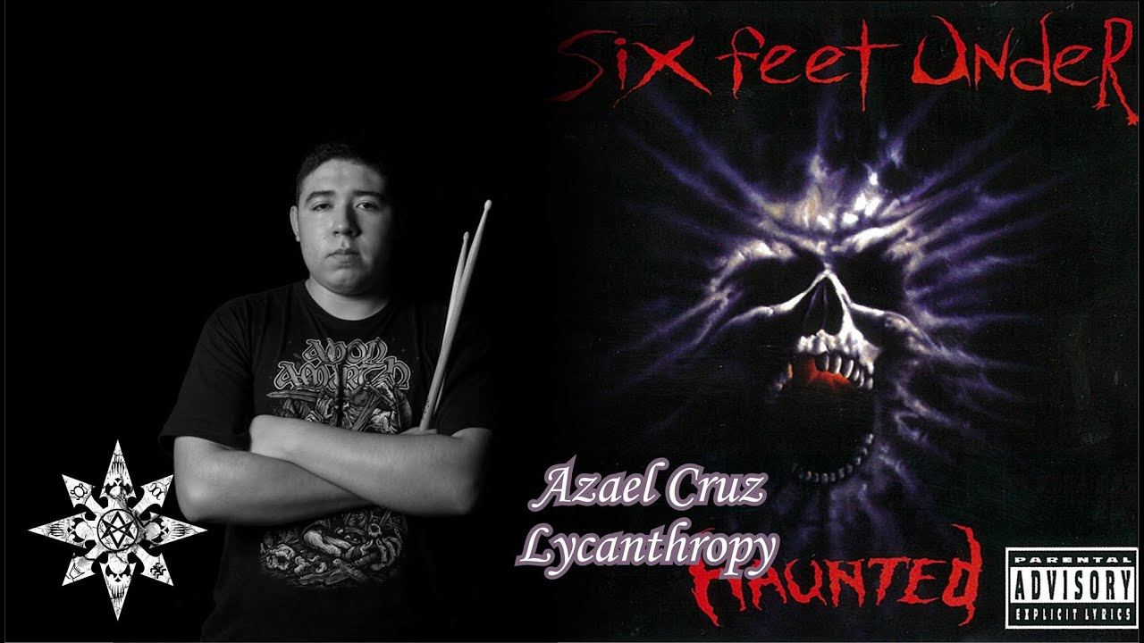 Six Feet Under - Lycanthropy [Drum Cover] -Azael Cruz-