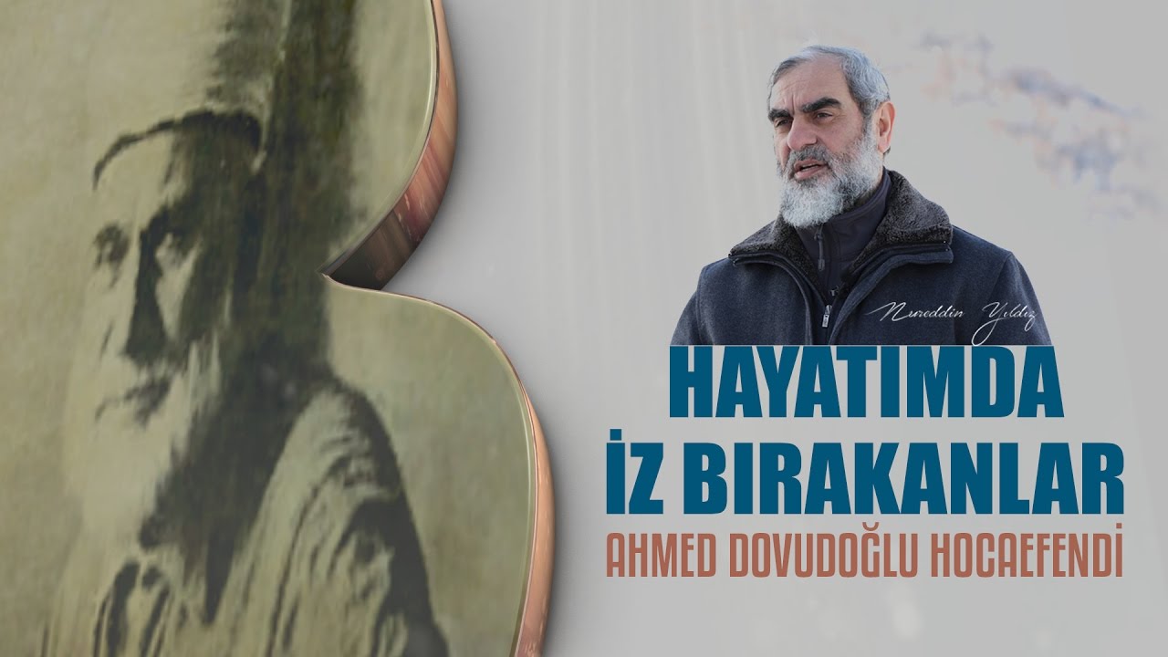 1) Ahmed Davudoğlu Hocaefendi / Hayatımda İz Bırakanlar - Nureddin Yıldız