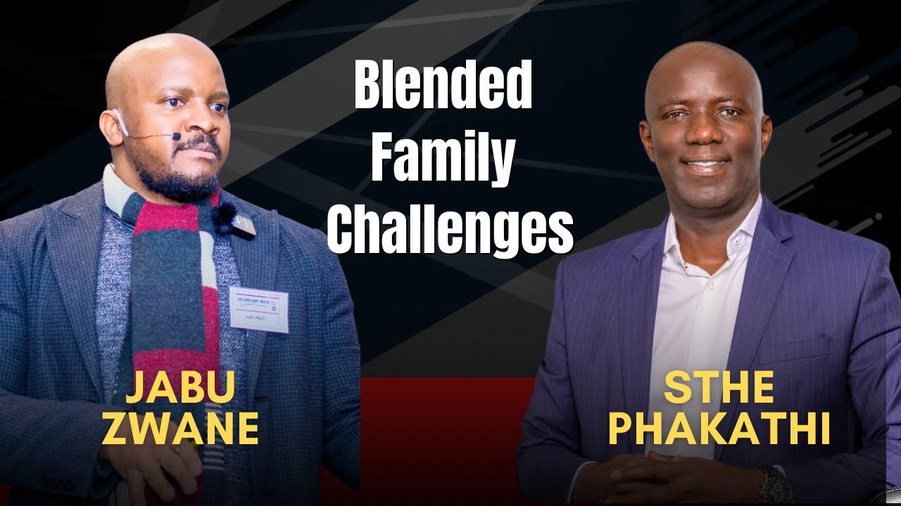 How To Deal With Blended Family Challenges | Jabu Zwane - Single Dads Network