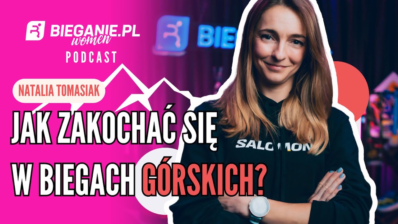 Jak zakochać się w BIEGACH GÓRSKICH? Natalia Tomasiak | Podcast Bieganie.pl Women