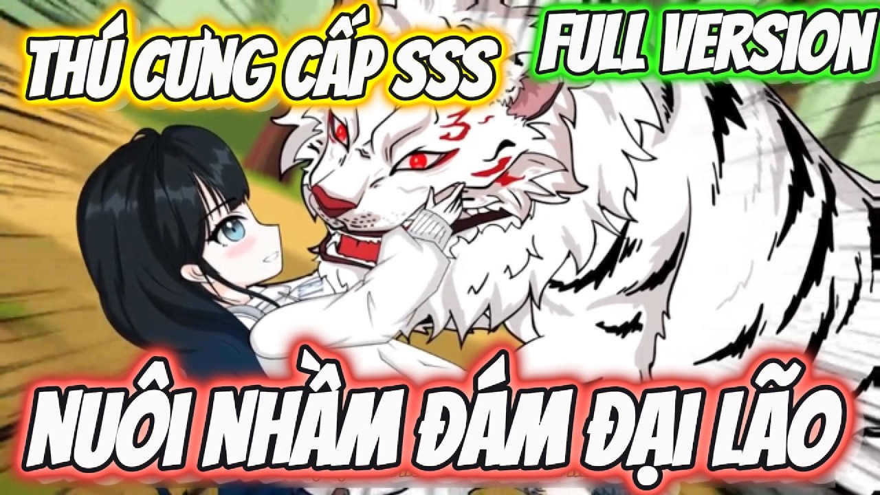 FULL Version | Nuôi Nhầm Đám Đại Lão SSS | Hay Vietsub