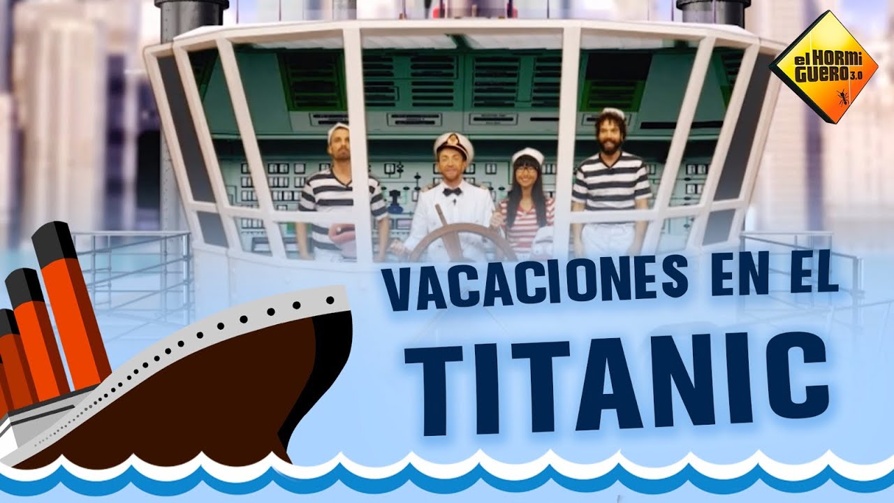 Vacaciones en el Titanic - El Hormiguero