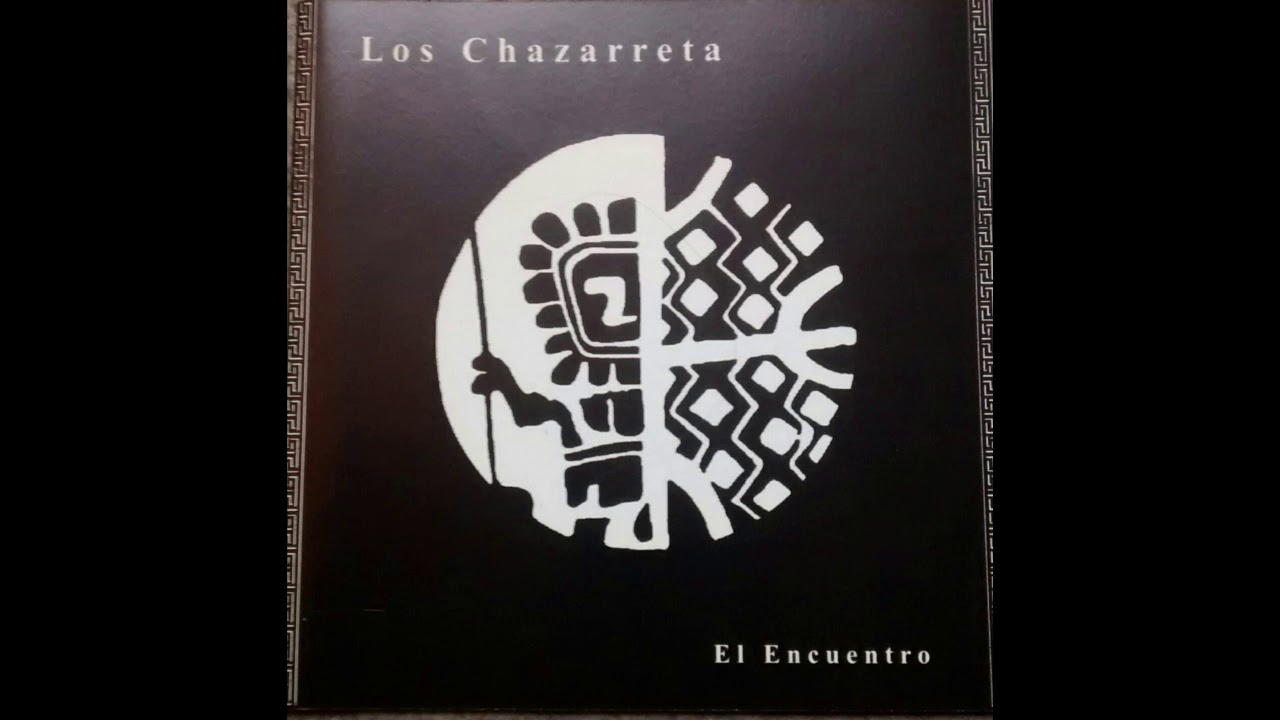 Los Chazarreta - El Encuentro (2002) - Full Album