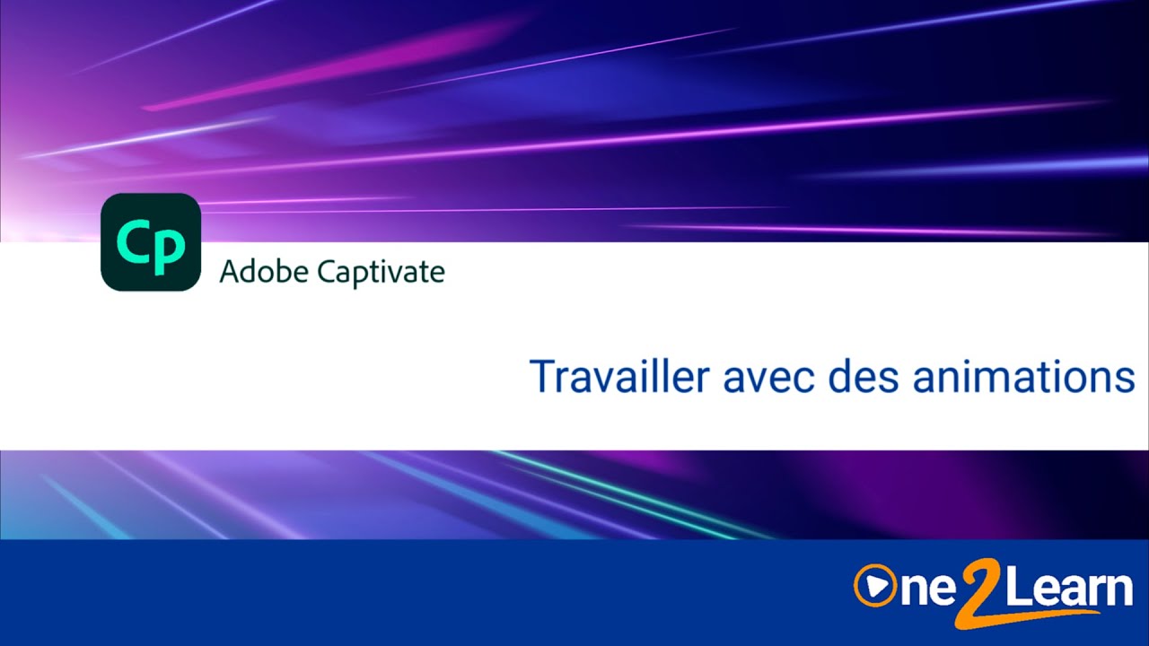 Travailler avec des animations dans le tout nouveau Adobe Captivate