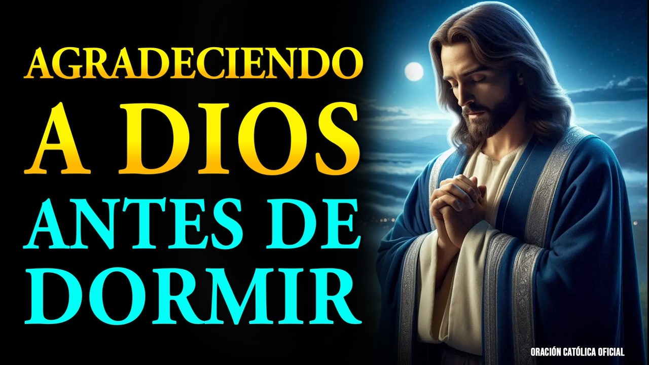 Agradeciendo a Dios antes de dormir 🌙💤 Oración para Dormir 🌙 Oración para Descansar