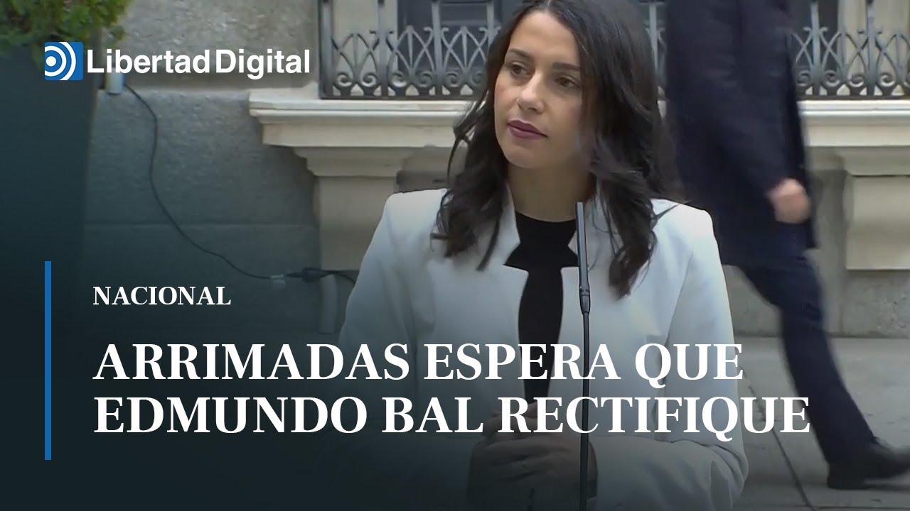 Arrimadas espera que Edmundo Bal rectifique y retire su candidatura