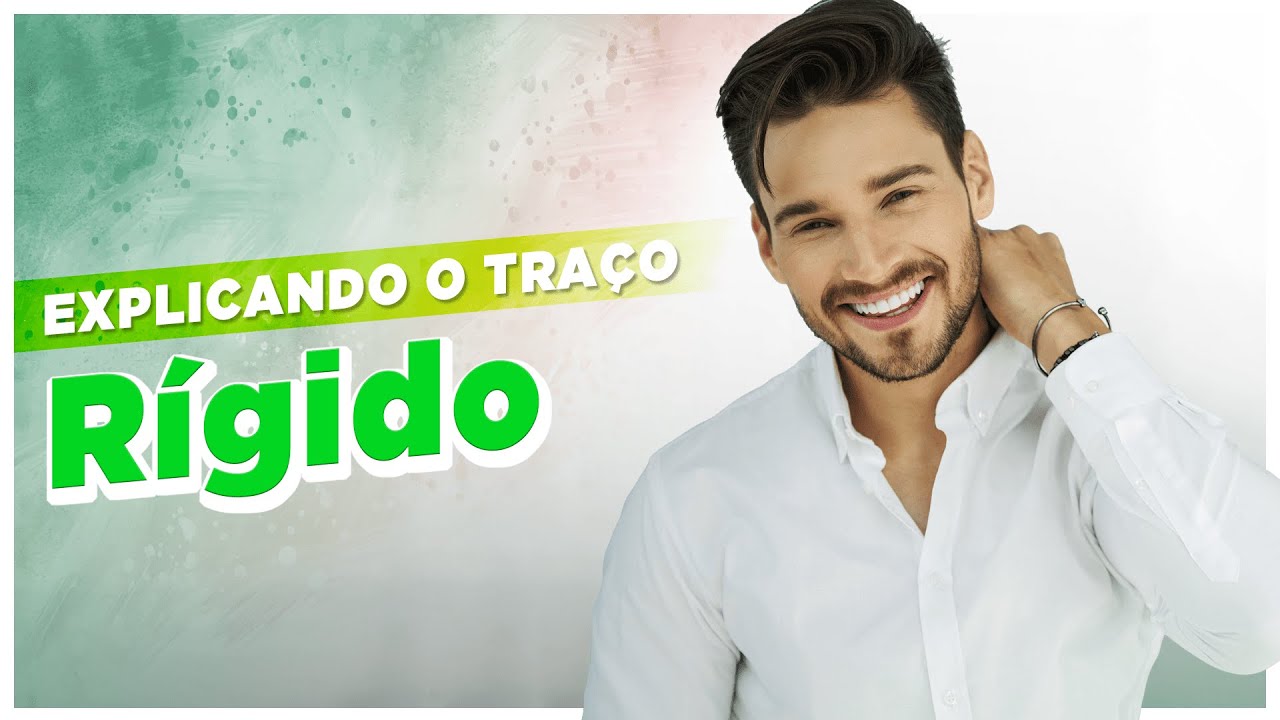 Traços de Caráter RÍGIDO - Resumo do Traço de Caráter Rígido - O Corpo Explica