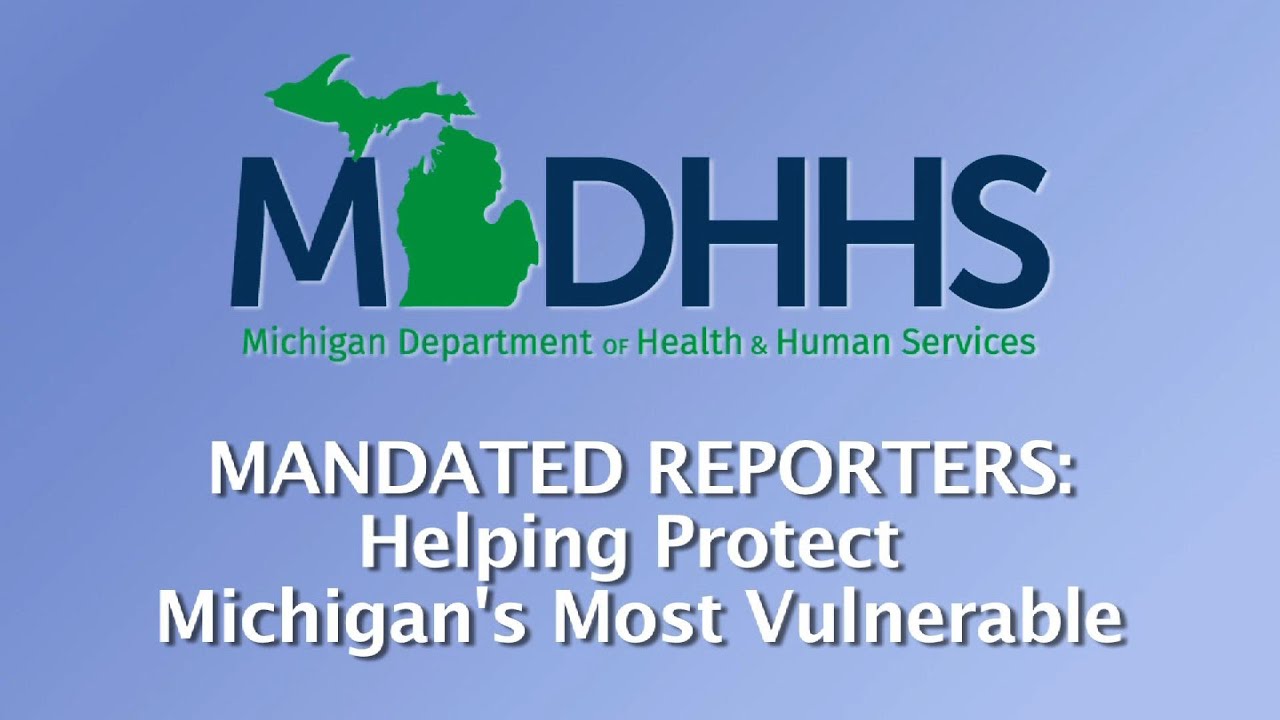 Mandated Reporters: Helping Protect Michigan's Most Vulnerable