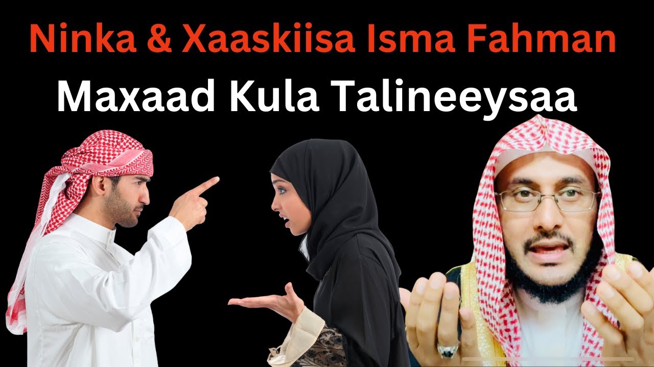 Ninka Iyo Xaaskiisa Isma Fahman Ee Maxaad Kula Talineeysaa?:: Dr Ahmed Al-Yamaani