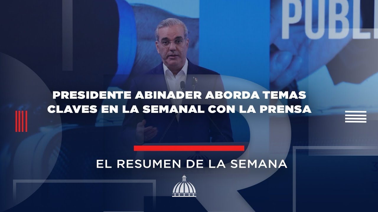 Presidente Abinader aborda temas claves en LA Semanal con la Prensa